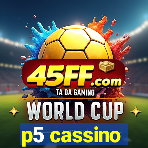 p5 cassino